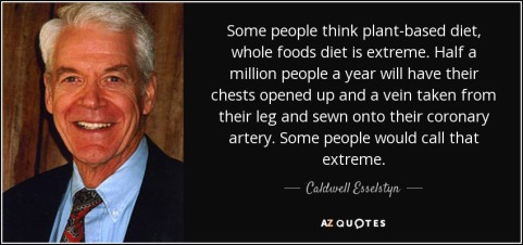 quote-some-people-think-plant-based-diet-whole-foods-diet-is-extreme-half-a-million-people-caldwell-esselstyn-88-2-0204